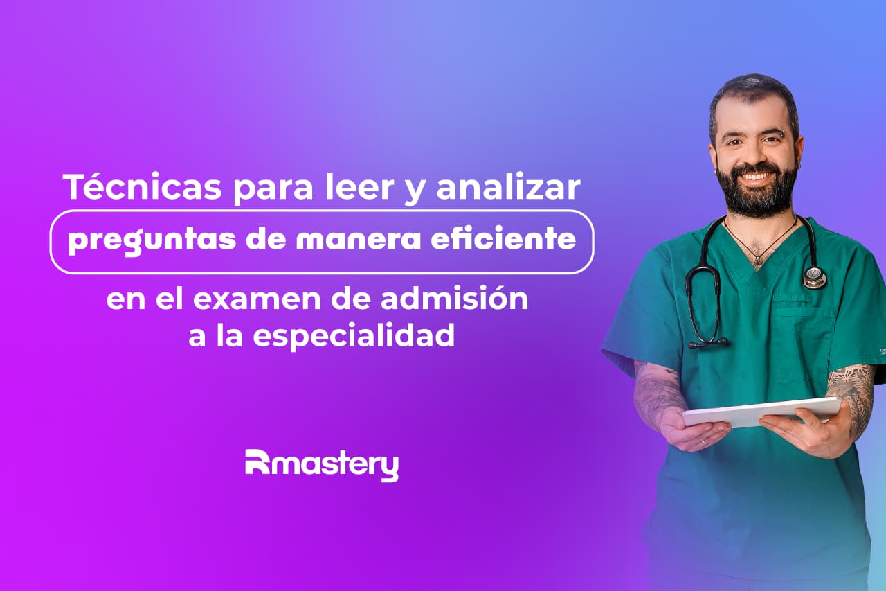 Técnicas para leer y analizar preguntas de manera eficiente en el examen de admisión a la especialidad